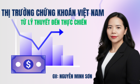 THỊ TRƯỜNG CHỨNG KHOÁN VIỆT NAM – TỪ LÝ THUYẾT ĐẾN THỰC CHIẾN